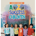 A to Z of Success for Children