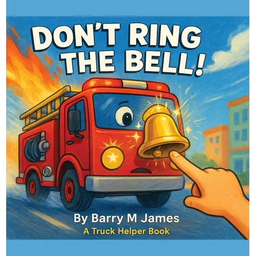 Don't Ring The Bell: A Truck Helper Book