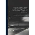The Columbia Book of Yarns: Containing a Manual of Knitting and Crocheting