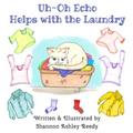 Uh-Oh Echo Helps with the Laundry: Book One / The Uh-Oh Echo Adventures