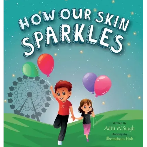How Our Skin Sparkles: A Growth Mindset Children's Book for Global Citizens About Acceptance