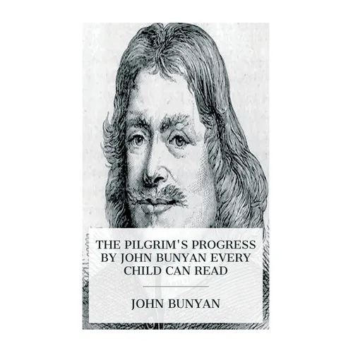 The Pilgrim's Progress by John Bunyan Every Child Can Read - Paperback