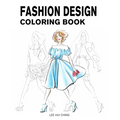 Fashion Design Coloring Book: Female Figure Template & Original & Beautiful Fashion Sketches Created by Professional Fashion Illustrator for Easily