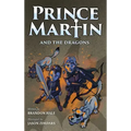 Prince Martin and the Dragons: A Classic Adventure Book About a Boy, a Knight, & the True Meaning of Loyalty