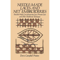 Needle-Made Laces and Net Embroideries: Reticella Work, Carrickmacross Lace, Princess Lace and Other Traditional Techniques