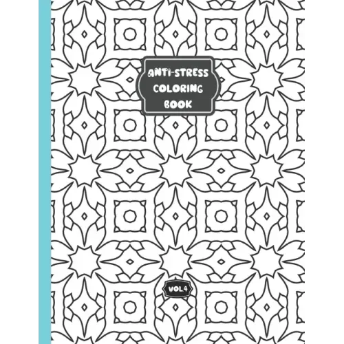 Anti-stress coloring book - Vol 4: Relaxing coloring book for adults and kids - 50 different patterns