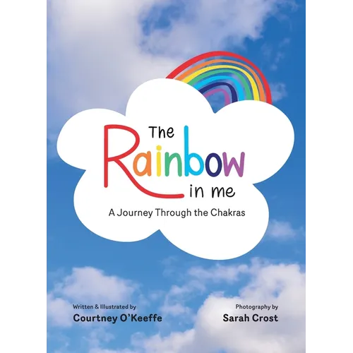 The Rainbow in Me: A Journey Through the Chakras