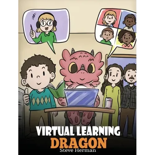 Virtual Learning Dragon: A Story About Distance Learning to Help Kids Learn Online.
