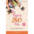That Is So Me: 365 Days of Devotions: Flip-Flops, Faith, and Friends