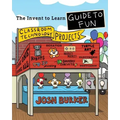 The Invent To Learn Guide To Fun: Makerspace, Classroom, Library, and Home STEM Projects