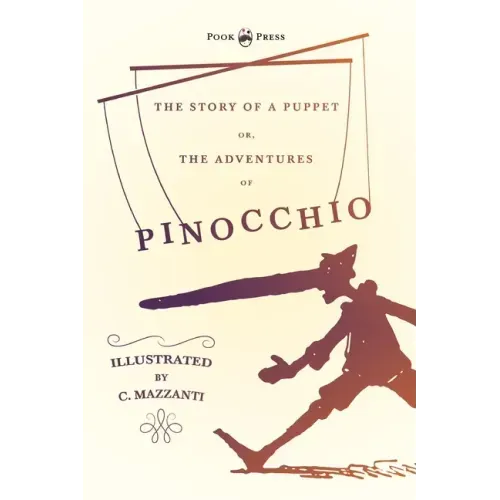 The Story of a Puppet - Or, The Adventures of Pinocchio - Illustrated by C. Mazzanti