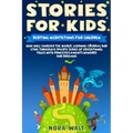 Stories For Kids: Bedtime meditations for children who will conquer the world, learning courage and ethic through a specific series of e