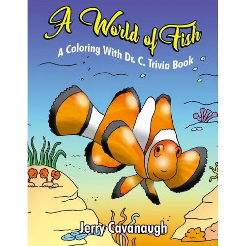 A World of Fish: A Coloring with Dr. C. Trivia Book