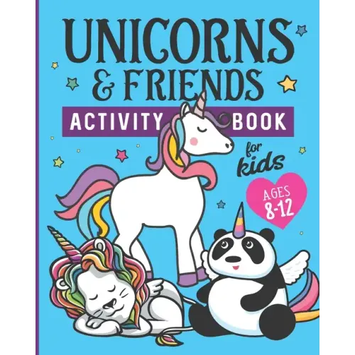 Unicorns & Friends Activity Book for Kids Ages 8-12: Over 30 Fun Activities for Kids - Coloring Pages, Word Searches, Mazes, Crossword Puzzles, Story