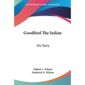 Goodbird The Indian: His Story