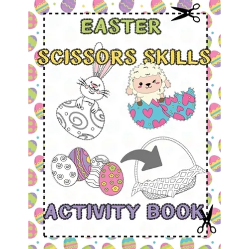 Easter Scissors Skills Activity Book: for Kids ages 3-5 Cut out and Glue Workbook Perfect Gift for Easter Time