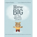 How Big Are Your Worries Little Bear?: A book to help children manage and overcome anxiety, anxious thoughts, stress and fearful situations