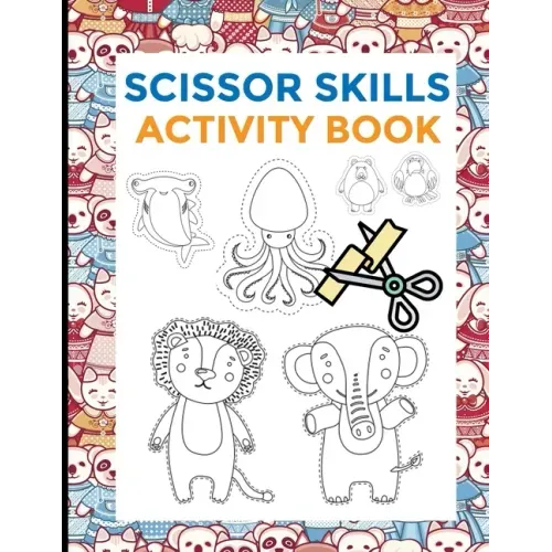 Scissor Skills Activity Book: Preschool Scissors Workbooks - Cutting Skills development for toodlers - preschoolers - 2 in 1 - 74 designs - animals