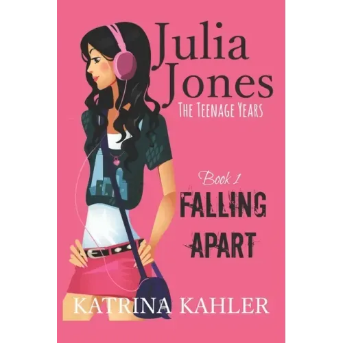 Julia Jones - The Teenage Years: Book 1- Falling Apart - A book for teenage girls