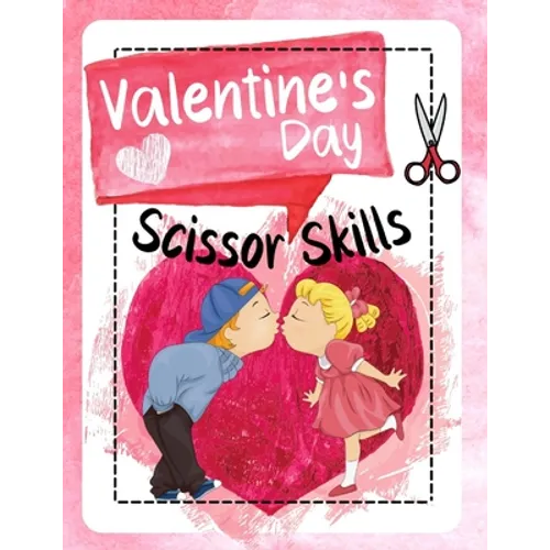 Valentine's Day Scissor Skills: Cutting and Pasting Workbook for Kindergarten. Color and Cut Scissor Skills Activity Book. Valentines Day Gifts for Ki