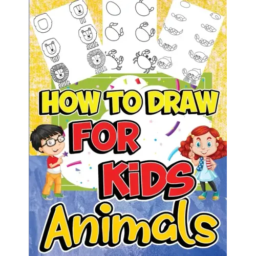 How to Draw Animals for Kids: Learn to Draw Fun & Easy with Step by Step Drawing Guide