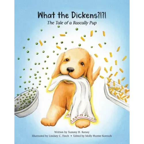 What the Dickens?!?!: The Tale of a Rascally Pup