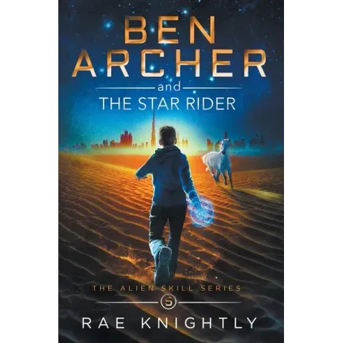 Ben Archer and the Star Rider (The Alien Skill Series, Book 5)