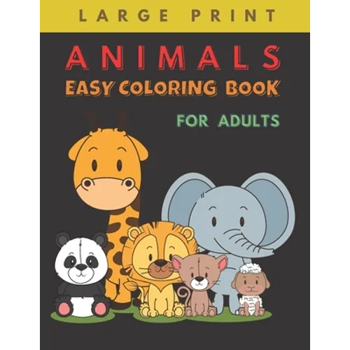 Animals Easy Coloring Book for Adults Large Print: Big Easy Patterns for Stress Relief and Relaxation, Best gift for Seniors with Dementia and Alzheim - Paperback