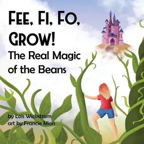 Fee, Fi, Fo, Grow! The Real Magic of the Beans