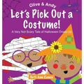 Let's Pick Out a Costume!: A Very Not Scary Tale of Halloween Dress-Up