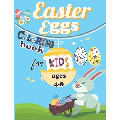 Easter Eggs Coloring Book For Kids Ages 4-8: A Collection of Fun and Easy Happy Easter Eggs Coloring Pages for Kids, CuteEaster Basket Stuffer for Pre