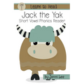 Jack the Yak: A Learn to Read Short Vowel Phonics Book for Beginning Readers: Level 1 Easy Phonics for Ages 3-6