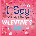 I Spy With My Little Eye Valentine's Day: A Cute Activity Book for Toddlers and Preschoolers To Learn The Alphabet A-Z Perfect Gift for 2-5 Year Olds