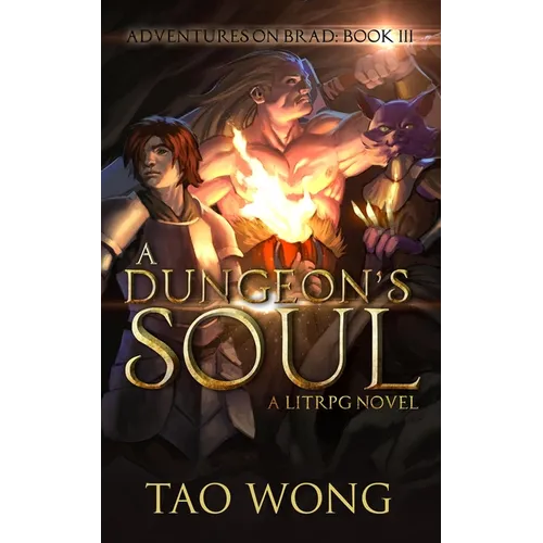 A Dungeon's Soul: Book 3 of the Adventures on Brad