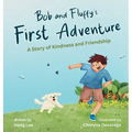 Bob and Fluffy's First Adventure: A Story of Kindness and Friendship
