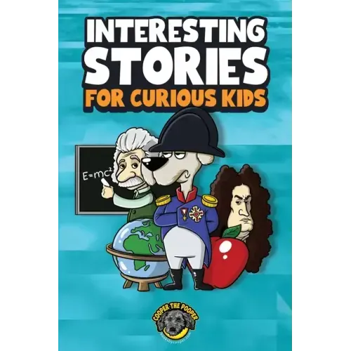 Interesting Stories for Curious Kids: An Amazing Collection of Unbelievable, Funny, and True Stories from Around the World!