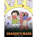 Dragon's Mask: A Cute Children's Story to Teach Kids the Importance of Wearing Masks to Help Prevent the Spread of Germs and Viruses.