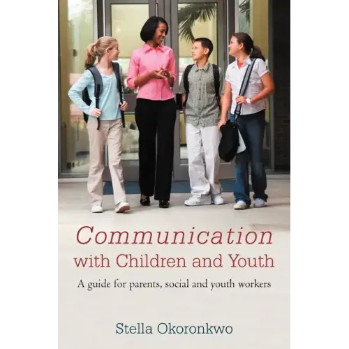 Communication with Children and Youth: A Guide for Parents, Social and Youth Workers