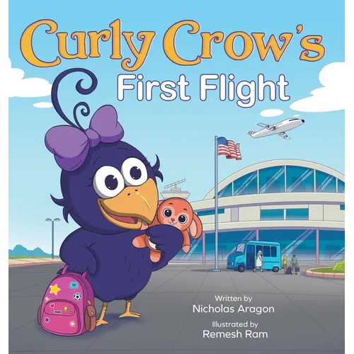Curly Crow's First Flight: A Children's Picture Book for Boys Girls Traveling Kids Ages 4-8 Airplane Airport Adventure