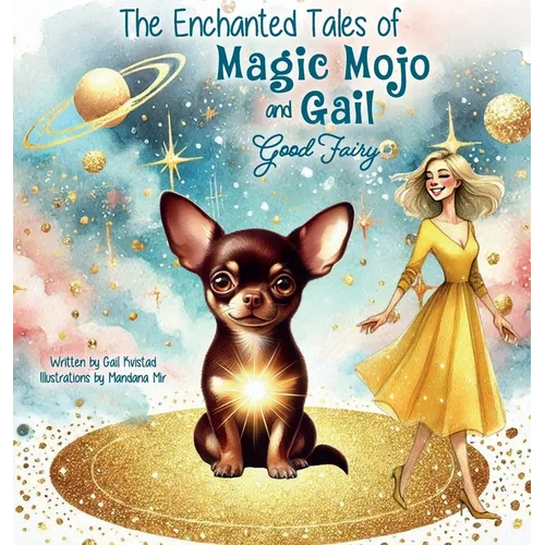 Magic Mojo and Gail Good Fairy: The Enchanted Tales - Hardcover