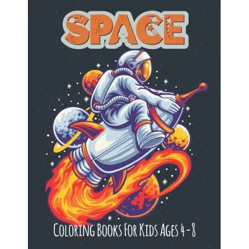 Space Coloring Book For Kids Ages 4-8: Fantastic outer space coloring pages with aliens planet galaxy rockets astronauts and so much more! Perfect for