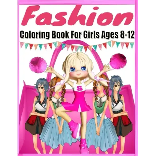 Fashion Coloring Book For Girls Ages 8-12: Color Me & Beauty Coloring Book for Tweens With Gorgeous Beauty Fashion Style;Coloring Pages For Girls(Kids