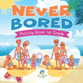 Never Bored Activity Book 1st Grade