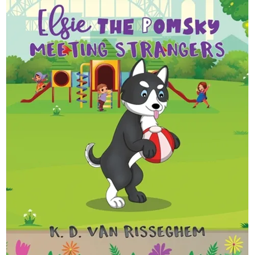 Elsie the Pomsky: Meeting Strangers: Meeting Strangers