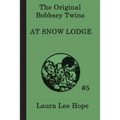 The Bobbsey Twins at Snow Lodge: A Winter Adventure with the Bobbsey Twins