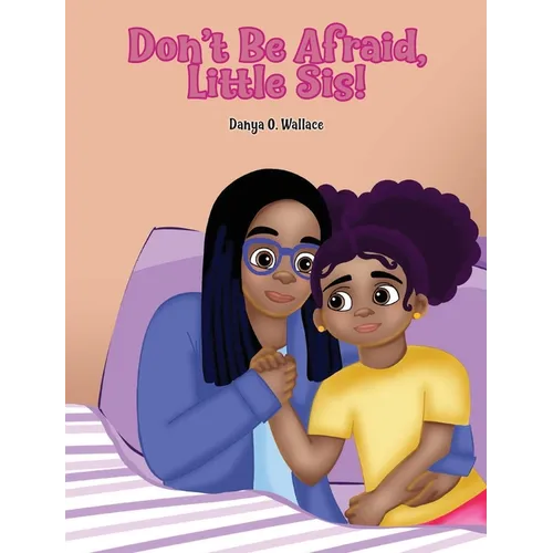 Don't Be Afraid, Little Sis! - Hardcover
