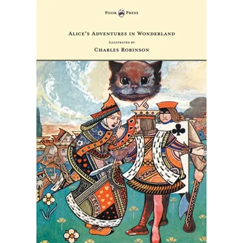 Alice's Adventures in Wonderland - Illustrated by Charles Robinson
