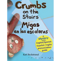 Crumbs on the Stairs - Migas en las escaleras: A Mystery in English & Spanish