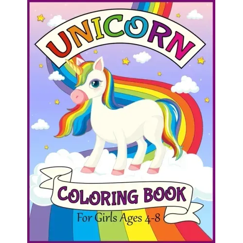 Unicorn Coloring Book For Girls Ages 4-8: Big and Jumbo Unicorns Coloring Pages for Girls, Kids, Toddlers Ages 4-8 Perfect Gifts