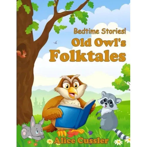 Bedtime Stories! Old Owl's Folktales: Fairy Tales, Folklore and Legends about Animals for Children